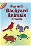 Fun with Backyard Animals Stencils [With Stencils]
