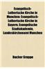 Evangelisch-Lutherische Kirche in Munchen: Evangelisch-Lutherisches Kirchengebaude in Munchen, Evangelisch-Lutherische Kirche in Bayern