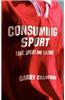 Consuming Sport: Fans, Sport, and Culture