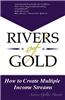 Rivers of Gold: How to Create Multiple Income Streams