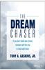 The Dream Chaser: If You Don't Build Your Dream, Someone Will Hire You to Help Build Theirs