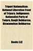 Tripuri Nationalism: National Liberation Front of Tripura, Indigenous Nationalist Party of Twipra, Ranjit Debbarma, Biswamohan Debbarma