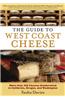The Guide to West Coast Cheese: More Than 300 Cheeses Handcrafted in California, Oregon, and Washington