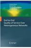End-To-End Quality of Service Over Heterogeneous Networks