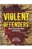 Violent Offenders: Theory, Research, Policy, and Practice