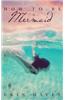How to Be a Mermaid: A Falling in Deep Collection Novella