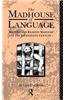 The Madhouse of Language