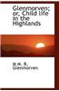 Glenmorven; Or, Child Life in the Highlands
