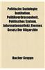 Politische Soziologie: Herrschaftssoziologie, Konfliktforschung, Parteienforschung, Strukturelle Gewalt, Hierarchie, Macht, Gerechtigkeit