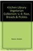 Kitchen Library Vegetarian Collection: Rice, Breads & Pickles: v. 4