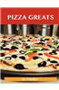 Pizza Greats: Delicious Pizza Recipes, the Top 93 Pizza Recipes