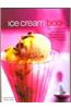 The Ice Cream Book: Over 150 Irresistible Ice Cream Treats from Classic Vanilla to Elegant Bombes and Terrines