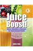 Juice Boost!: Juices, Smoothies & Boosters for Supercharged Health
