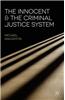 The Innocent and the Criminal Justice System: A Sociological Analysis of Miscarriages of Justice