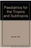 Paediatrics for the Tropics and Subtropics