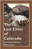 The Lost Cities of Colorado