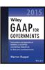 Wiley GAAP for Governments 2015: Interpretation and Application of Generally Accepted Accounting Principles for State and Local Governments