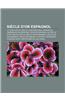 Siecle D'Or Espagnol: Litterature Du Siecle D'Or Espagnol, Maison de Habsbourg En Espagne, Peintre Espagnol Du Siecle D'Or