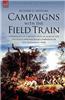 Campaigns with the Field Train: Experiences of a British Officer During the Peninsula and Waterloo Campaigns of the Napoleonic Wars