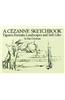 A Cezanne Sketchbook: Figures, Portraits, Landscapes and Still Lifes