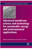 Advanced Membrane Science and Technology for Sustainable Energy and Environmental Applications