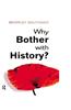 Why Bother with History?: Ancient, Modern and Postmodern Motivations