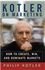 Kotler on Marketing: How to Create, Win, and Dominate Markets