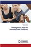 Therapeutic Play in Hospitalized Children