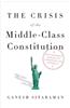 The Crisis of the Middle-Class Constitution: Why Economic Inequality Threatens Our Republic