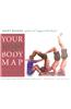 Your Yoga Bodymap for Vitality: Move and Integrate Body and Mind - Come Alive, Joint by Joint