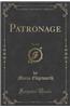 Patronage, Vol. 4 of 4 (Classic Reprint)