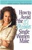 How to Avoid the 10 Mistakes Single Women Make