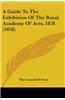 A Guide To The Exhibition Of The Royal Academy Of Arts, 1858 (1858)