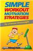 Simple Workout Motivation Strategies