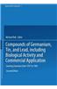 Compounds of Germanium, Tin, and Lead, Including Biological Activity and Commercial Application