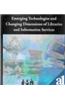 Emerging Technologies And Changing Dimensions Of Libraries And Information Services