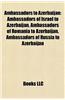 Ambassadors to Azerbaijan: Ambassadors of Israel to Azerbaijan, Ambassadors of Romania to Azerbaijan, Ambassadors of Russia to Azerbaijan