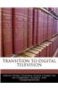 Transition to Digital Television