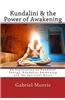 Kundalini & the Power of Awakening: An Exploration of Kundalini Energy, Kundalini Awakening and the Spiritual Quest