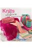 Knits to Give: 30 Knitted Gifts Made with Love