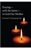 Praying with the Saints to God Our Mother
