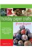 Holiday Paper Crafts from Japan: 17 Easy Projects to Brighten Your Holiday Season Inspired by Traditional Japanese Washi Paper