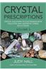 Crystal Prescriptions: Crystal Solutions to Electromagnetic Pollution and Geopathic Stress an A-Z Guide