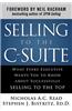 Selling to the C-Suite: What Every Executive Wants You to Know about Successfully Selling to the Top