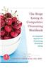The Binge Eating & Compulsive Overeating Workbook: An Integrated Approach to Overcoming Disordered Eating