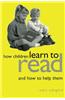 How Children Learn to Read...and How to Help Them