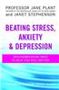 Beating Stress, Anxiety & Depression: Groundbreaking Ways to Help You Feel Better