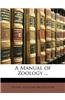 A Manual of Zoology ...