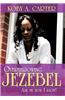 Overthrowing Jezebel: Ask Me How I Know!