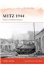 Metz 1944: Patton's Fortified Nemesis